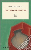 Dietro gli specchi libro