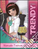 Trendy model. Manuale fashion designer. Con adesivi. Ediz. illustrata libro