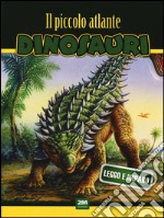 Il piccolo atlante dei dinosauri. Ediz. illustrata libro