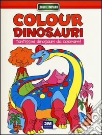 Colour dinosauri arancio. Ediz. illustrata