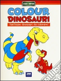 Colour dinosauri rosso. Ediz. illustrata