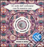 Intorno al mondo. L'arte del colorare con la musica zen. Ediz. illustrata. Con CD Audio