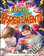 Il libro degli esperimenti. Ediz. illustrata libro