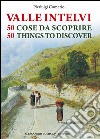 La valle Intelvi. 50 cose da scoprire-50 things to discover. Ediz. bilingue libro di Comerio Pierluigi