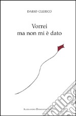 Vorrei, ma non mi è dato libro