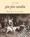 Pin Pin Cavalin. Filastrocche, conte e ninna nanne libro di Albonico Elsa