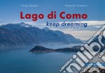 Lago di Como. Keep dreaming. Ediz. italiana e inglese