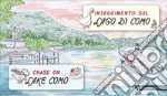 Inseguimento sul Lago di Como-Chase on Lake Como. Ediz. bilingue