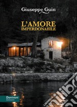 L'amore imperdonabile. Un mistero sul lago libro