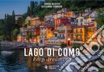 Lago di Como. Keep dreaming libro