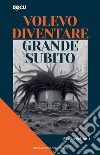 Volevo diventare grande subito libro