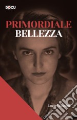 Primordiale bellezza libro