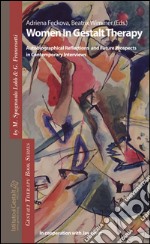 Women in Gestalt Therapy. Autobiographical reflections and future prospects in contemporary interviews libro