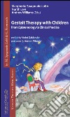 Gestalt therapy with children. From epistemology to clinical practice libro di Spagnuolo Lobb M. (cur.) Levi N. (cur.) Williams A. (cur.)