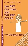 The art of living and the joy of life. Developing and maturity in a changing world libro