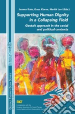 Supporting human dignity in a collapsing field. Gestalt approach in the social and political contexts libro