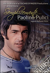 Semplicemente Paolino Pulici. DVD libro