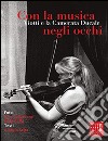 Con la musica negli occhi. Viotti e la camerata ducale. Ediz. illustrata libro