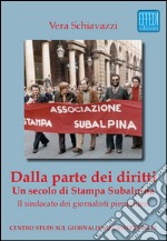 Dalla parte dei diritti. Un secolo di Stampa Subalpina. Il sindacato dei giornalisti piemontesi libro