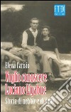 Voglio conoscere Luciano Ligabue. Storie di nebbia e di rane libro di Carisio Elena