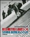 Kilometro lanciato. Storie oltre il limite. Vol. 1: 1867-1968 libro