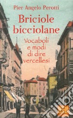 Briciole bicciolane. Vocaboli e modi di dire vercellesi