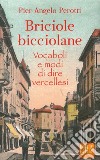 Briciole bicciolane. Vocaboli e modi di dire vercellesi libro