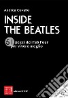 Inside the Beatles. 51 pezzi dei Fab Four per vivere meglio. Con CD-Audio libro