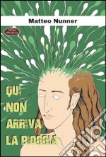 Qui non arriva la pioggia libro