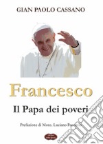 Francesco. Il papa dei poveri