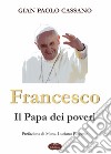 Francesco. Il papa dei poveri libro