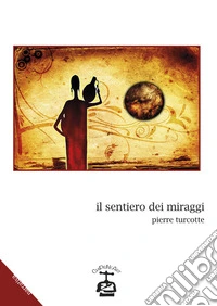Il sentiero dei miraggi libro