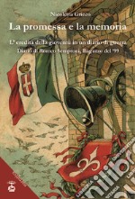 La promessa e la memoria. L'eredità della gioventù in un diario di guerra. Diario di Romeo Semproni, ragazzo del '99 libro