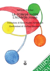 La sciarpa rossa-L'écharpe rouge. Ediz. illustrata libro
