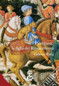 Floridiana, la figlia del Rinascimento libro