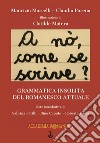 A nò, come se scrive?. Grammatica insolita del romanesco attuale libro