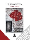 La rosa è viva libro di Ciampi Denise