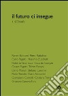 Il futuro ci insegue. Vol. 1: Scenari libro