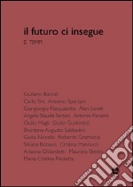 Il futuro ci insegue. Vol. 2: Tempi libro