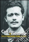 Calce e fiamma. Storia di deportazione, di fughe e d'amore. La vera storia di Mario Ciavaglia libro