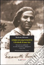 Enrico Giannetti. Gli ideali di una vita. Storia di un antifascista tra esilio, Resistenza e dopoguerra 1924-1959