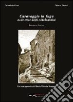 Caravaggio in fuga nelle terre degli Aldobrandini libro