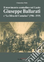 Il movimento contadino nel Lazio. Giuseppe Ballarati e la «Difesa del Contadino» (1906-1919)