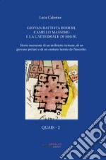 Giovan Battista Roderi, Camillo Massimo e la Cattedrale di Segni. Storie incrociate di un architetto ticinese, di un giovane prelato e di un cantiere laziale del Seicento