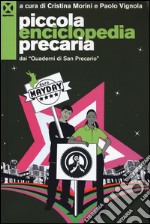 Piccola enciclopedia precaria dai «Quaderni di San Precario» libro