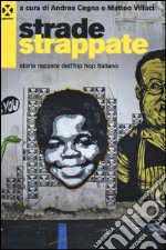 Strade strappate. Storia rappata dell'hip hop italiano