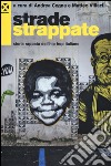 Strade strappate. Storia rappata dell'hip hop italiano libro