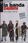 La banda Bellini. Romanzo sugli anni Settanta libro