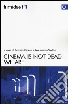 Cinema is not dead. We are. Ediz. italiana libro