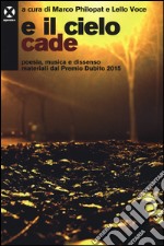 E il cielo cade. Poesia, musica e dissenso materiali dal Premio Dubito 2015 libro